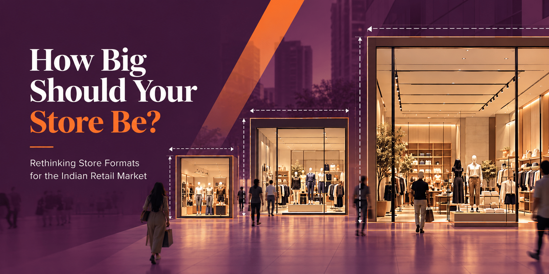 How Big Should Your Store Be? Rethinking Store Formats for the Indian Retail Market